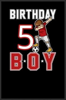 5 years old birthday gift for soccer dabbing: A Happy Birthday 5 years old birthday gift for soccer dabbing Notebook Journal for Kids, Birthday ... Gift for Kids ! - Composition Size (6*9)