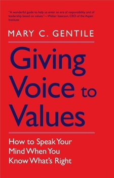 Paperback Giving Voice to Values: How to Speak Your Mind When You Know What's Right Book