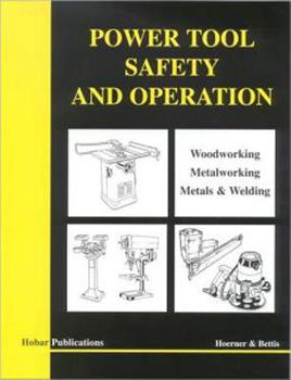 Paperback Power Tool Safety and Operations: Woodworking, Metalworking, Metalsand Welding Book