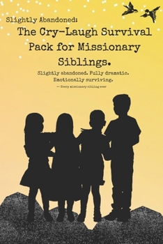 The Cry-Laugh Survival Pack for Missionaries and Siblings: ‘Slightly abandoned. Fully dramatic. Emotionally surviving.’
