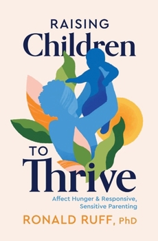 Paperback Raising Children to Thrive: Affect Hunger and Responsive, Sensitive Parenting Book