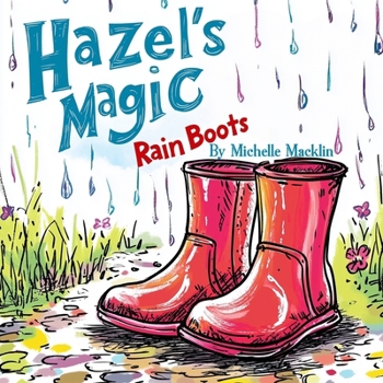 Paperback Hazel's Magic Rain Boots: Encouraging children to try new experiences Book