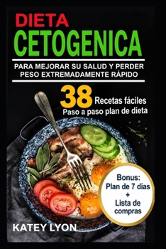 Paperback Dieta Cetogénica Aprenda A Utilizar la dieta cetogénica para Mejorar Su salud y perder peso extremadamente rápido ! [Spanish] Book