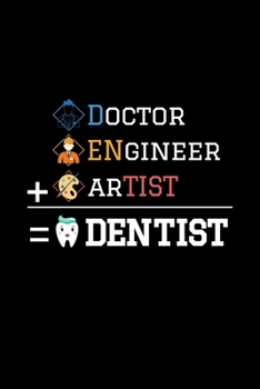 Paperback Doctor + Engineer + Artist = Dentist: dental dentist gift funny tooth - 110 Pages Notebook/Journal Book