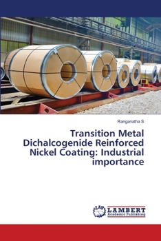 Paperback Transition Metal Dichalcogenide Reinforced Nickel Coating: Industrial importance Book