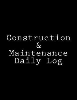 Construction & Maintenance Daily Log