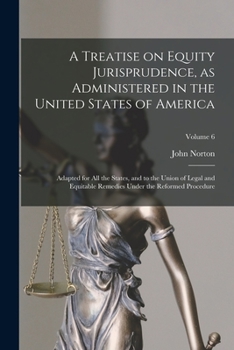 Paperback A Treatise on Equity Jurisprudence, as Administered in the United States of America; Adapted for All the States, and to the Union of Legal and Equitab Book