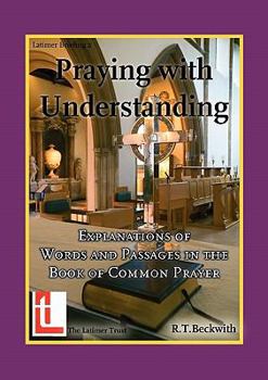 Paperback Praying with Understanding: Explanations of Words and Passages in the Book of Common Prayer Book