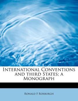 International Conventions and Third States; a Monograph