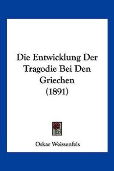 Paperback Die Entwicklung Der Tragodie Bei Den Griechen (1891) [German] Book