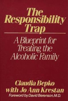 Hardcover The Responsibility Trap: A Blueprint for Treating the Alcoholic Family Book
