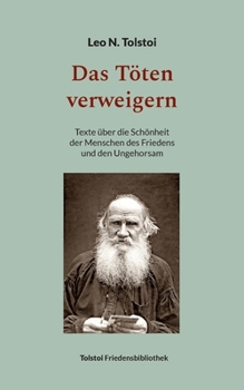 Paperback Das Töten verweigern: Texte über die Schönheit der Menschen des Friedens und den Ungehorsam [German] Book