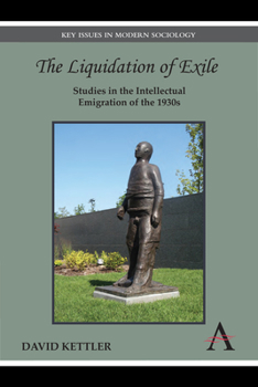 Hardcover The Liquidation of Exile: Studies in the Intellectual Emigration of the 1930s Book