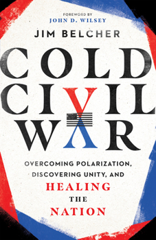 Hardcover Cold Civil War: Overcoming Polarization, Discovering Unity, and Healing the Nation Book