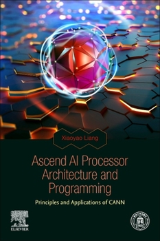 Paperback Ascend AI Processor Architecture and Programming: Principles and Applications of Cann Book