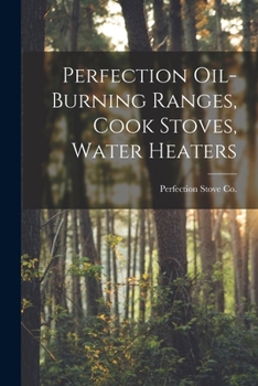 Paperback Perfection Oil-burning Ranges, Cook Stoves, Water Heaters Book