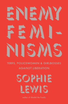 Paperback Enemy Feminisms: Terfs, Policewomen, and Girlbosses Against Liberation Book