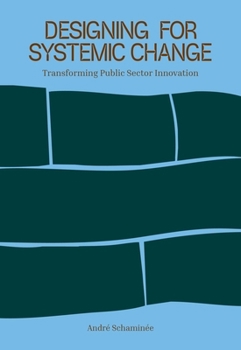 Paperback Designing for Systemic Change: Transforming Public Sector Innovation Book