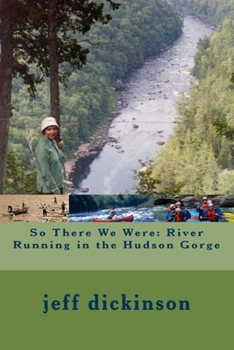 Paperback So There We Were: River Running in the Hudson Gorge Book