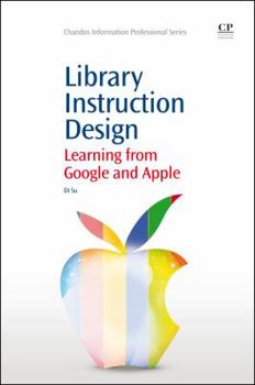 Paperback Library Instruction Design: Learning from Google and Apple Book