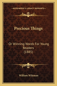 Paperback Precious Things: Or Winning Words For Young Readers (1885) Book