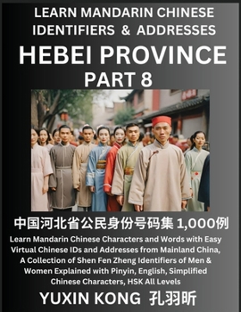 Hebei Province of China (Part 8): Learn Mandarin Chinese Characters and Words with Easy Virtual Chinese IDs and Addresses from Mainland China, A ... with Pinyin, English, Simplified Characters,
