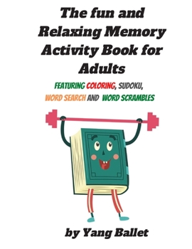 Paperback The fun and relaxing memory activity book for adults: Featuring Coloring, Sudoku, Word Search and Word Scrambles Book