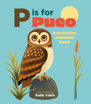 Hardcover P Is for Pueo: A Hawaiian Alphabet Book