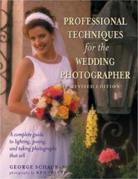 Paperback Professional Techniques for the Wedding Photographer: A Complete Guide to Lighting, Posing and Taking Photographs That Sell Book