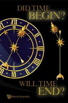 Hardcover Did Time Begin? Will Time End? Maybe the Big Bang Never Occurred Book