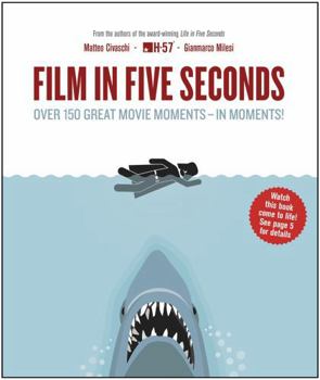 Paperback Film in Five Seconds: Over 150 Great Movie Moments - in Moments! Book