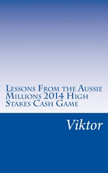 Paperback Lessons From the Aussie Millions 2014 High Stakes Cash Game Book