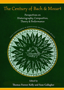 Paperback The Century of Bach and Mozart: Perspectives on Historiography, Composition, Theory and Performance Book