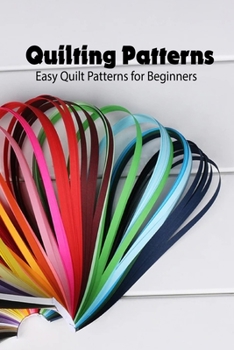 Paperback Quilting Patterns: Easy Quilt Patterns for Beginners: Mother's Day Gift, Gift for Mom Book