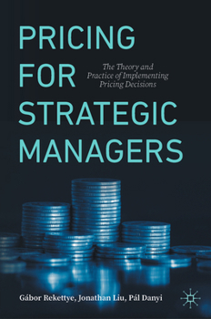 Hardcover Pricing for Strategic Managers: The Theory and Practice of Implementing Pricing Decisions Book