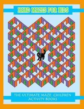 Paperback Hard Mazes for Kids: The Ultimate Maze Children Activity Books Book