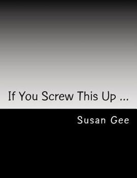 Paperback If You Screw This Up ... Book
