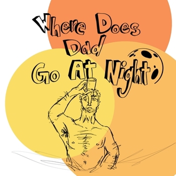 Paperback Where Does Dad Go At Night Book