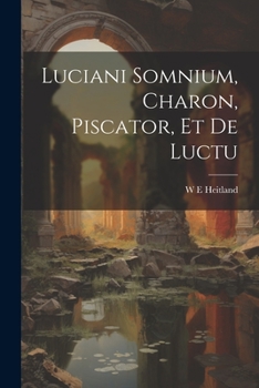 Paperback Luciani Somnium, Charon, Piscator, et de Luctu Book