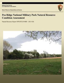 Pea Ridge National Military Park Natural Resource Condition Assessment: Natural Resource Report Nps/Htln/Nrr?2011/426