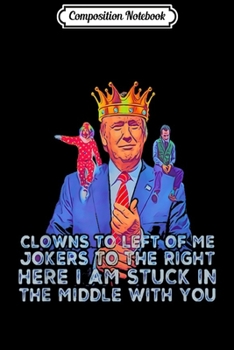 Paperback Composition Notebook: Clowns to the left Jokers to the right Journal/Notebook Blank Lined Ruled 6x9 100 Pages Book