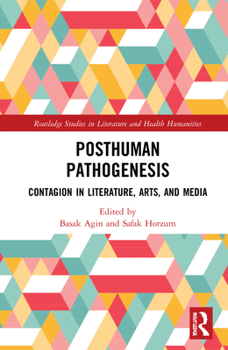 Hardcover Posthuman Pathogenesis: Contagion in Literature, Arts, and Media Book