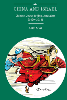Hardcover China and Israel: Chinese, Jews; Beijing, Jerusalem (1890-2018) Book