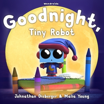 Paperback Goodnight, Tiny Robot: A Rhyming Children's Book to Encourage a Fun Bedtime Routine Book