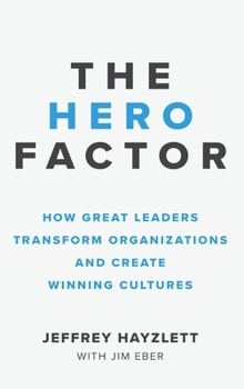 Hardcover Hero Factor: How Great Leaders Transform Organizations and Create Winning Cultures Book
