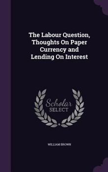 Hardcover The Labour Question, Thoughts On Paper Currency and Lending On Interest Book