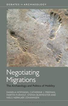 Paperback Negotiating Migrations: The Archaeology and Politics of Mobility Book