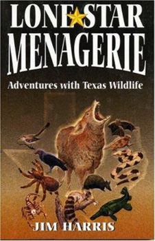 Paperback Lone Star Menagerie: Adventures with Texas Wildlife Book