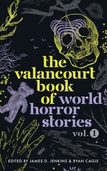 The Valancourt Book of World Horror Stories, Volume 1 - Book  of the Valancourt Books of World Horror Stories