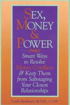 Paperback Sex, Money and Power: Smart Ways to Resolve Money Conflicts and Keep Them from Sabotaging... Book